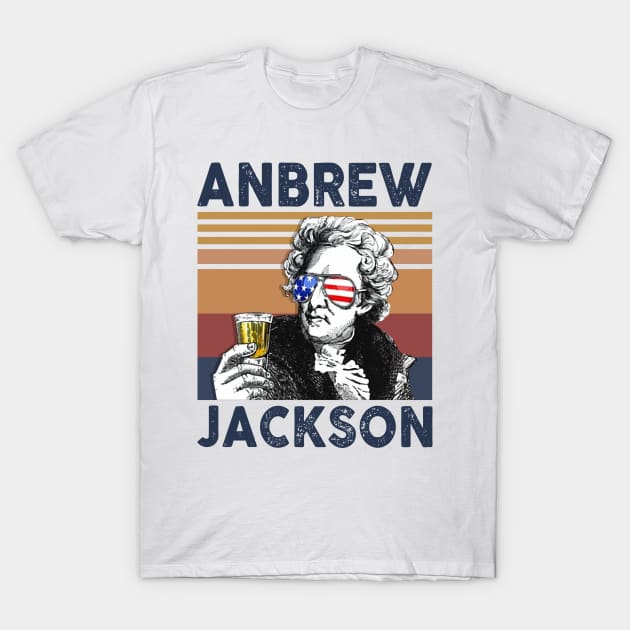 Andrew Jackson US Drinking 4th Of July Vintage Shirt Independence Day American T-Shirt T-Shirt by Krysta Clothing